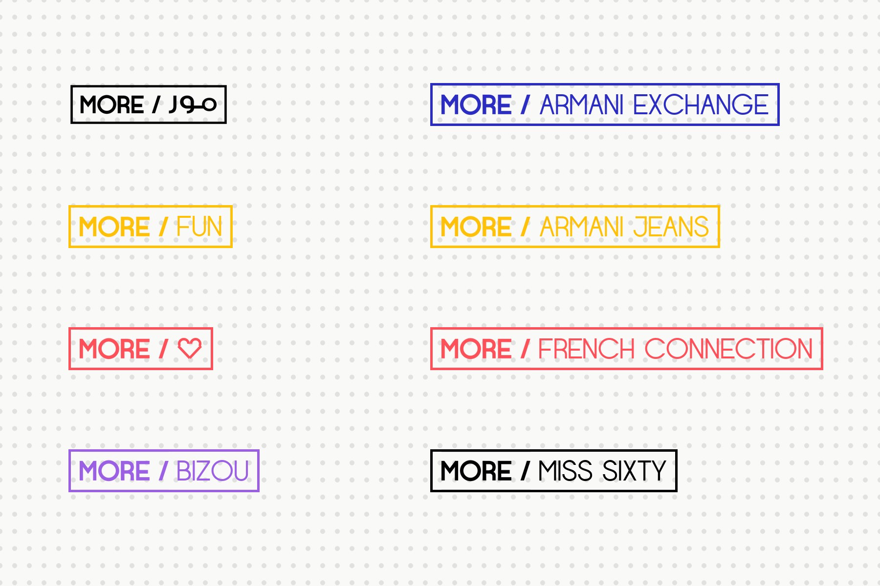 The MORE frame with different content after the slash, one colour per store